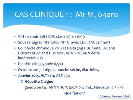 CAS CLINIQUE 1 : Mr M, 64ans VIH 1 depuis 1982 CDC stade C3 en 1999