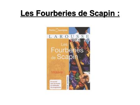 Les Fourberies de Scapin :