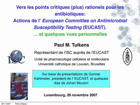 Vers les points critiques (plus) rationels pour les antibiotiques: Actions de l' European Committee on Antimicrobial Susceptibility Testing (EUCAST).