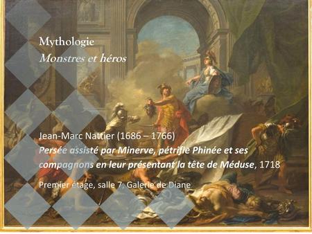 Mythologie Monstres et héros Jean-Marc Nattier (1686 – 1766)