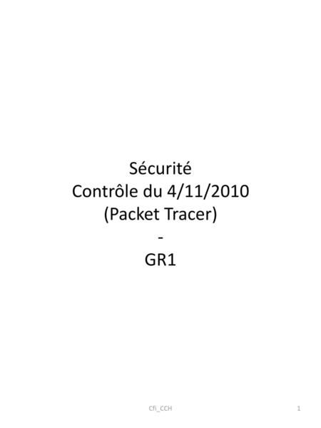 Sécurité Contrôle du 4/11/2010 (Packet Tracer) - GR1 Cfi_CCH.