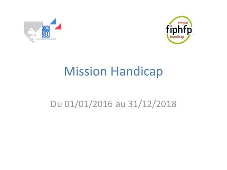 Mission Handicap Du 01/01/2016 au 31/12/2018.