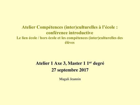 Atelier 1 Axe 3, Master 1 1er degré 27 septembre 2017 Magali Jeannin