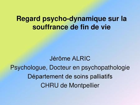 Regard psycho-dynamique sur la souffrance de fin de vie