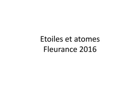 Etoiles et atomes Fleurance 2016