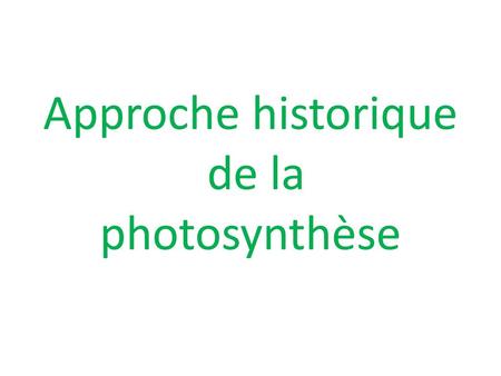 Approche historique de la photosynthèse