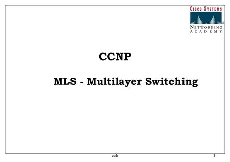 CCNP MLS - Multilayer Switching cch cch.