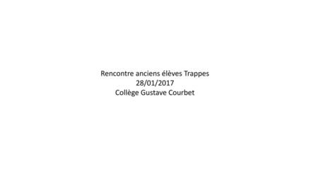 Rencontre anciens élèves Trappes 28/01/2017 Collège Gustave Courbet