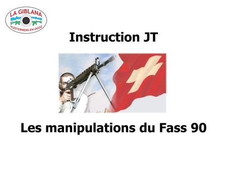 Instruction JT Les manipulations du Fass 90