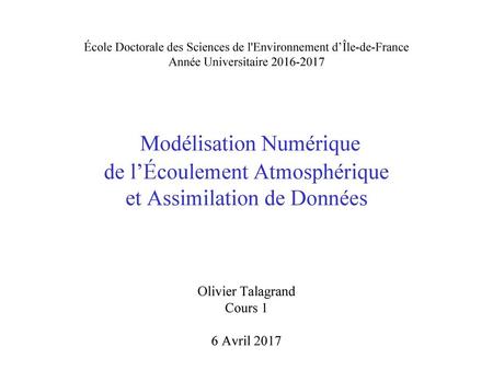 École Doctorale des Sciences de l'Environnement d’Île-de-France Année Universitaire 2016-2017 Modélisation Numérique de l’Écoulement Atmosphérique.