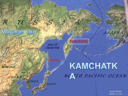 Automatique Mettre le son À l'extrême Est de la Sibérie, le Kamchatka est resté interdit jusqu'en Ses richesses naturelles et humaines sont immenses.