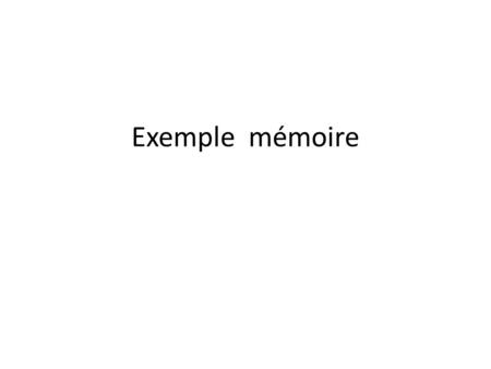 Exemple mémoire. Ci-joint l’exemple d’une memoire.