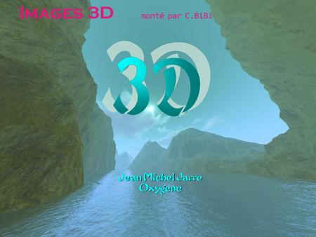 Jean Michel Jarre Oxygene Images 3D monté par C.BiBi.