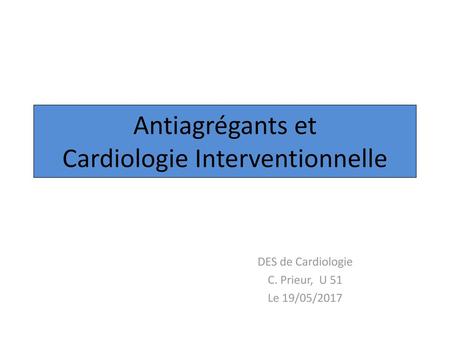 Antiagrégants et Cardiologie Interventionnelle