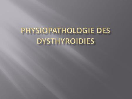 Physiopathologie des dysthyroidies