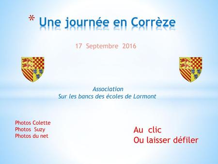 Une journée en Corrèze Au clic Ou laisser défiler 17 Septembre 2016
