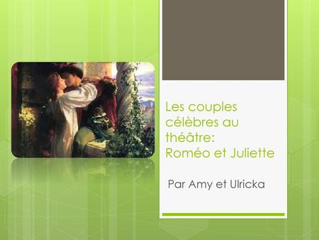 Les couples célèbres au théâtre: Roméo et Juliette