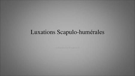 Luxations Scapulo-humérales