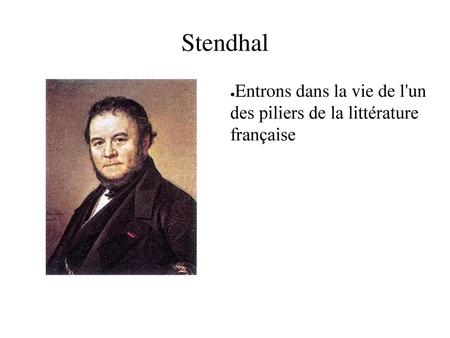 Stendhal Entrons dans la vie de l'un des piliers de la littérature française.