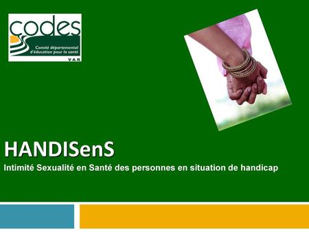 HANDISenS Intimité Sexualité en Santé des personnes en situation de handicap.