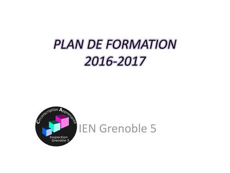 PLAN DE FORMATION 2016-2017 IEN Grenoble 5.