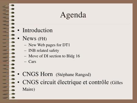 Agenda Introduction News (FH) CNGS Horn (Stéphane Rangod)