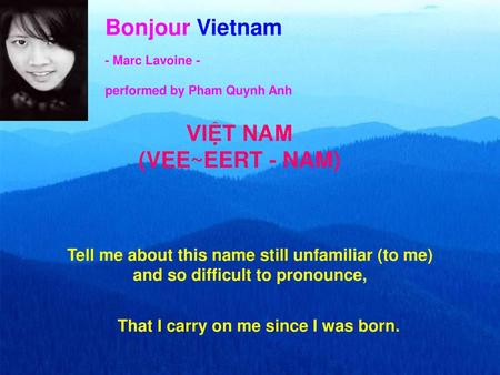 Bonjour Vietnam VIỆT NAM (VEE~EERT - NAM)