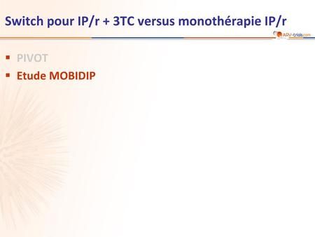 Switch pour IP/r + 3TC versus monothérapie IP/r