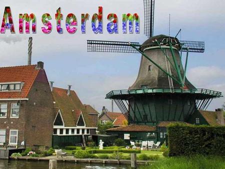 Amsterdam est la capitale des Pays-Bas (bien que le siège du gouvernement se trouve à La Haye) et la plus grande ville de la province de Hollande septentrionale.