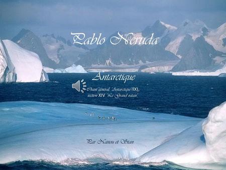 Pablo Neruda Par Nanou et Stan Antarctique