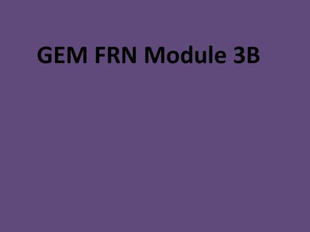GEM FRN Module 3B.