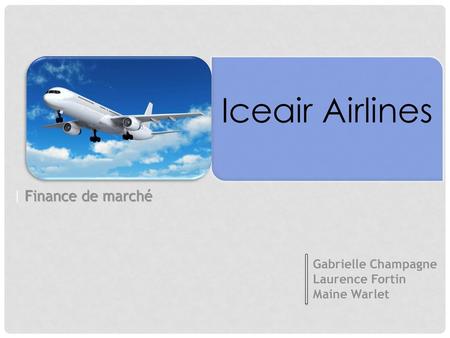 Iceair Airlines | Finance de marché Gabrielle Champagne