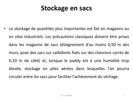 Stockage en sacs Le stockage de quantités plus importantes est fait en magasins ou en silos industriels. Les précautions classiques doivent être prises.