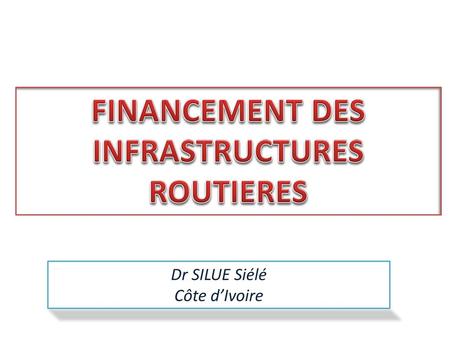 FINANCEMENT DES INFRASTRUCTURES ROUTIERES