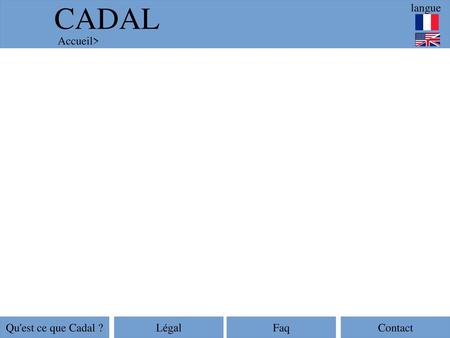 CADAL Layout de la page langue Accueil> Qu'est ce que Cadal ? Légal