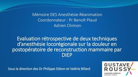 Mémoire DES Anesthésie-Réanimation Coordonnateur : Pr Benoît Plaud Adrien Chimon Evaluation rétrospective de deux techniques d’anesthésie locorégionale.