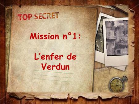 Mission n°1: L’enfer de Verdun.