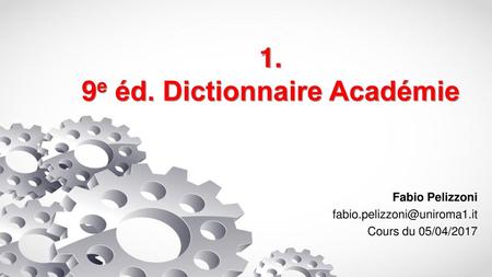 1. 9e éd. Dictionnaire Académie