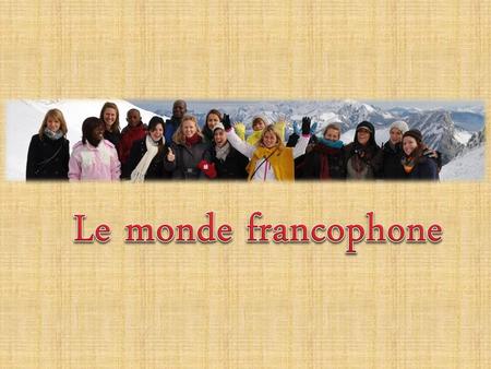 Le monde francophone.