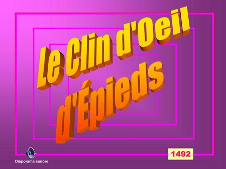 Le Clin d'Oeil d'Épieds 1492 Diaporama sonore.