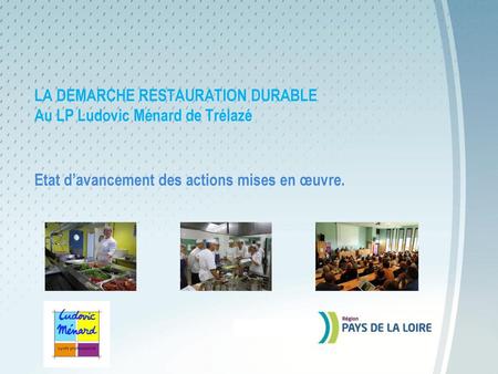 LA DEMARCHE RESTAURATION DURABLE Au LP Ludovic Ménard de Trélazé