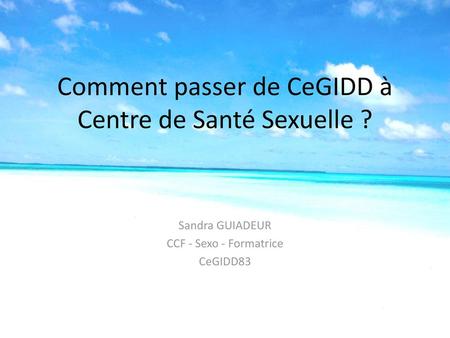 Comment passer de CeGIDD à Centre de Santé Sexuelle ?