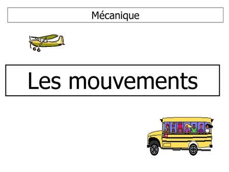 Mécanique Les mouvements.