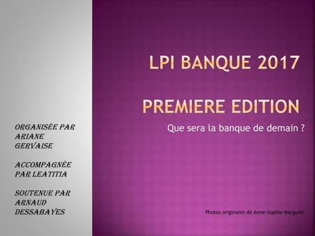 Lpi banque 2017 Premiere edition