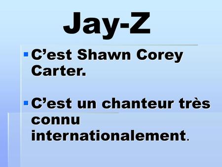 Jay-Z C’est Shawn Corey Carter.