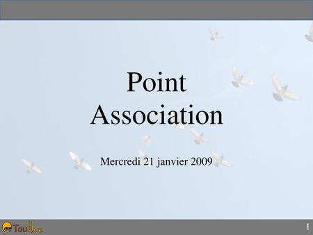 Point Association Mercredi 21 janvier 2009.