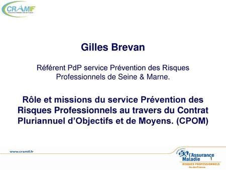 Gilles Brevan Référent PdP service Prévention des Risques Professionnels de Seine & Marne. Rôle et missions du service Prévention des Risques Professionnels.