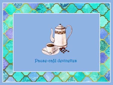 Pause-café devinettes