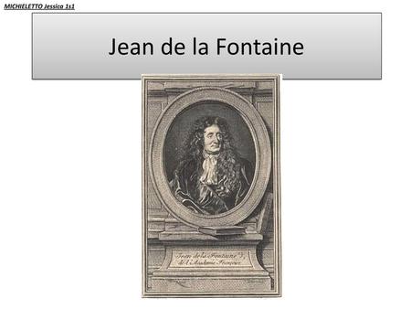 MICHIELETTO Jessica 1s1 Jean de la Fontaine.