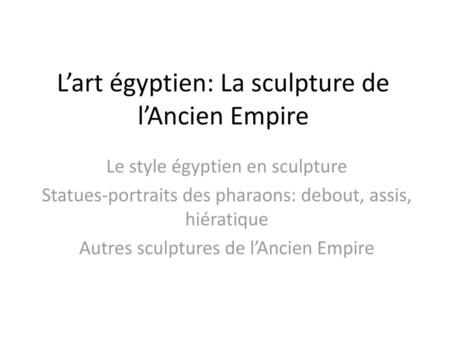 L’art égyptien: La sculpture de l’Ancien Empire
